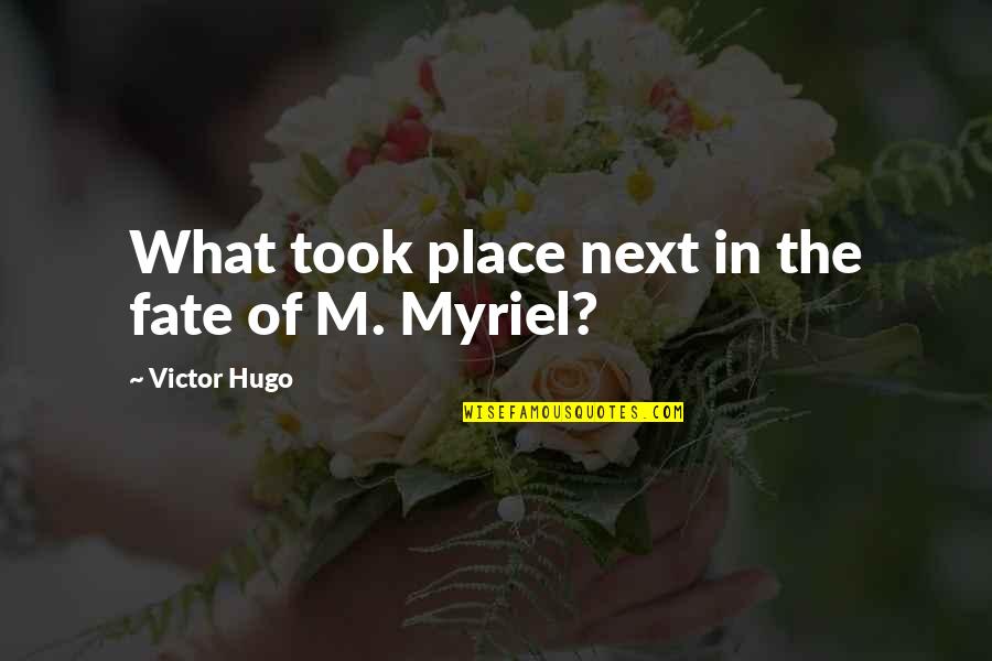 Nopped Quotes By Victor Hugo: What took place next in the fate of Nopped Quotes By Victor Hugo: What took place next in the fate of