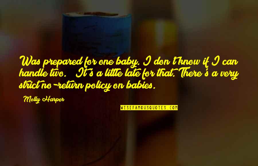 Noppen Quotes By Molly Harper: Was prepared for one baby. I don't know Noppen Quotes By Molly Harper: Was prepared for one baby. I don't know