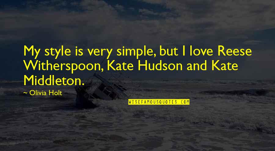 Noptiker Quotes By Olivia Holt: My style is very simple, but I love Noptiker Quotes By Olivia Holt: My style is very simple, but I love