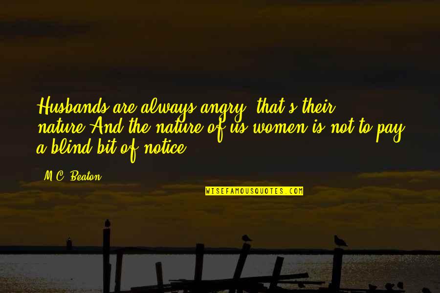 Nora Clitheroe Quotes By M.C. Beaton: Husbands are always angry, that's their nature.And the Nora Clitheroe Quotes By M.C. Beaton: Husbands are always angry, that's their nature.And the