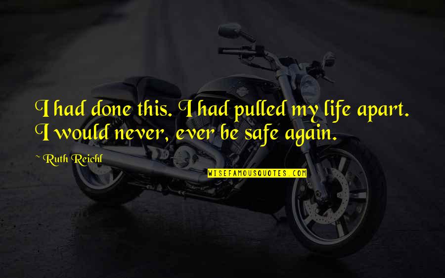 Nora Clitheroe Quotes By Ruth Reichl: I had done this. I had pulled my