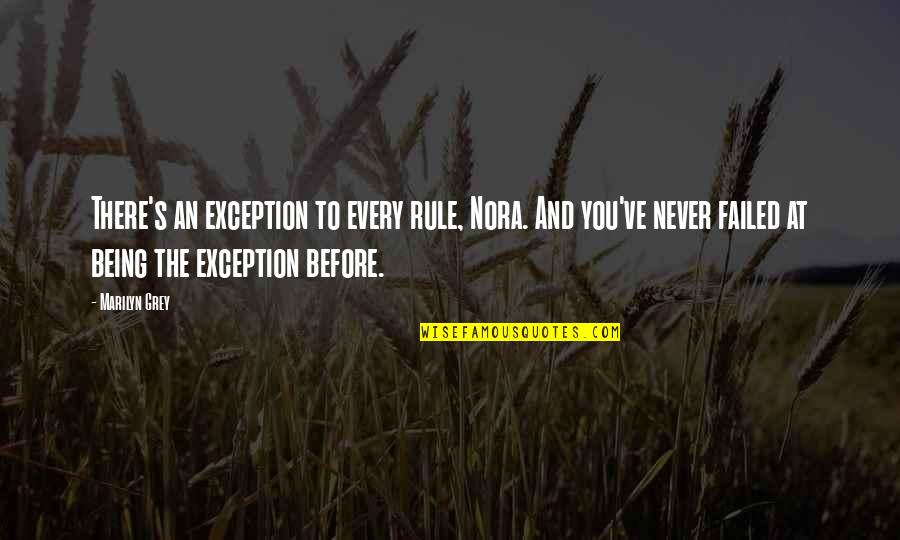 Nora Grey Quotes By Marilyn Grey: There's an exception to every rule, Nora. And