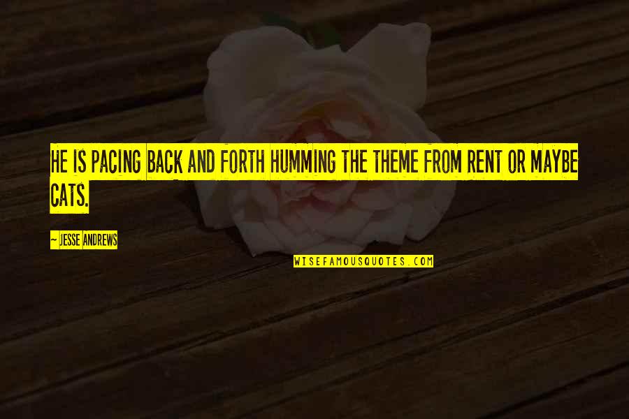 Nora Leaving Torvald Quotes By Jesse Andrews: He is pacing back and forth humming the