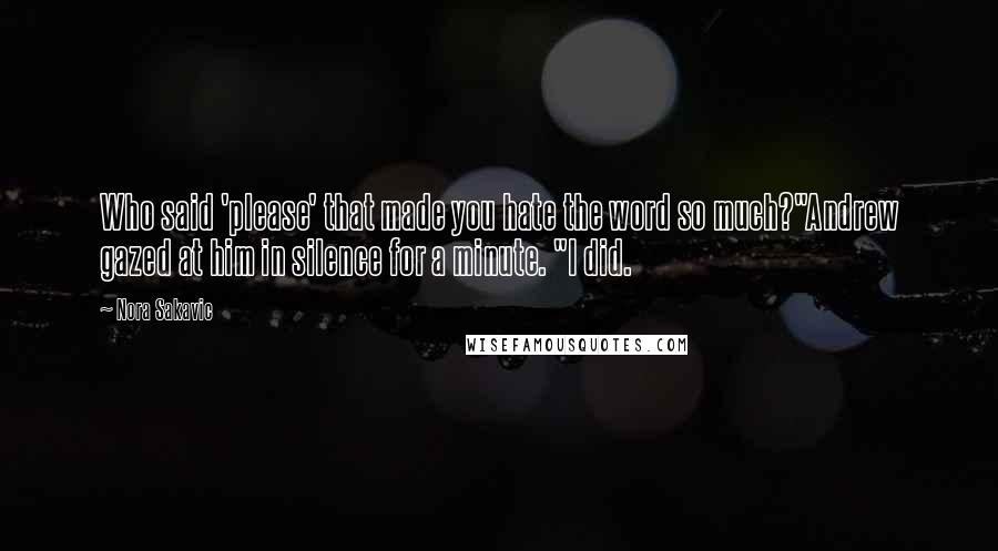 Nora Sakavic quotes: Who said 'please' that made you hate the word so much?"Andrew gazed at him in silence for a minute. "I did.