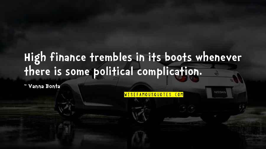 Norahs Home Quotes By Vanna Bonta: High finance trembles in its boots whenever there