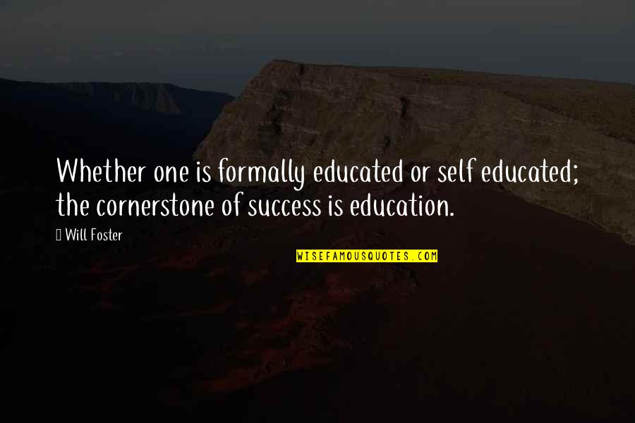 Norayr Daduryan Quotes By Will Foster: Whether one is formally educated or self educated; Norayr Daduryan Quotes By Will Foster: Whether one is formally educated or self educated;