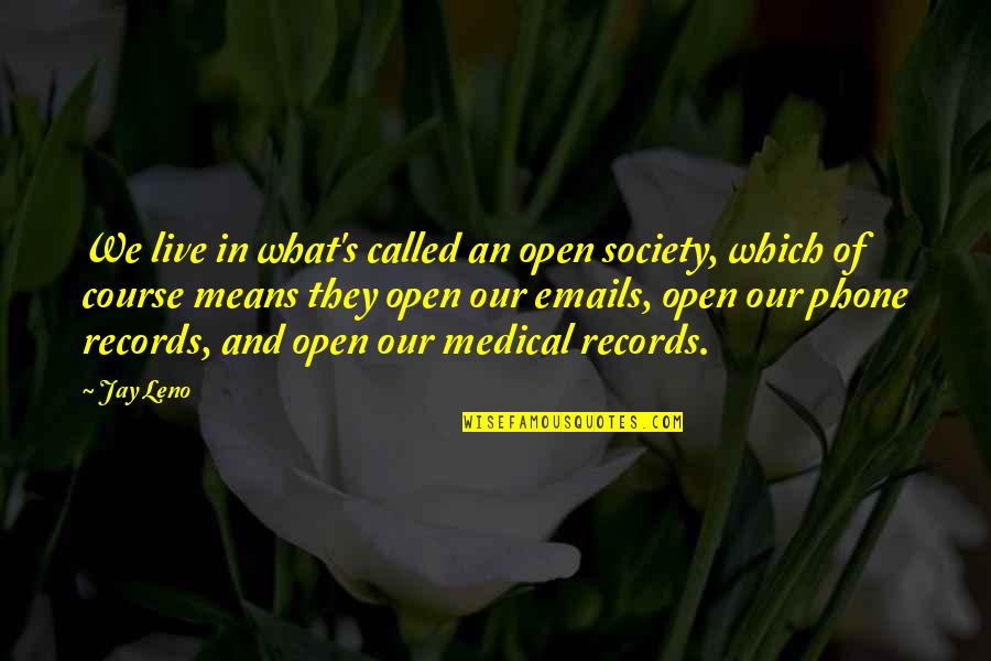 Norbert Capek Quotes By Jay Leno: We live in what's called an open society,