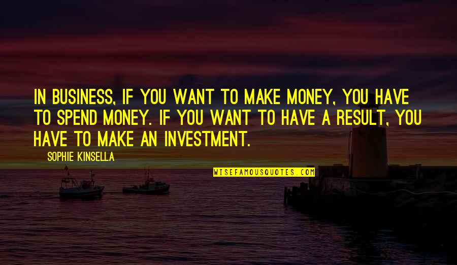 Norbert Capek Quotes By Sophie Kinsella: In business, if you want to make money, Norbert Capek Quotes By Sophie Kinsella: In business, if you want to make money,