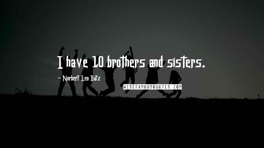 Norbert Leo Butz quotes: I have 10 brothers and sisters.