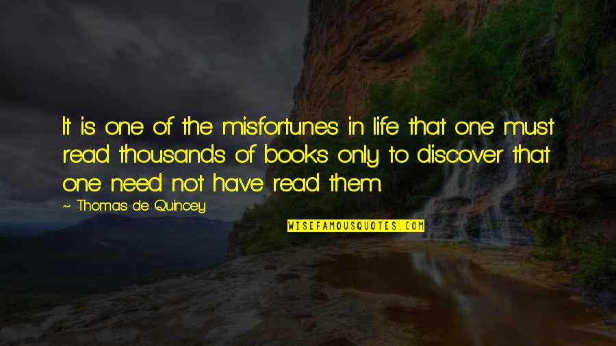 Norbert Reithofer Quotes By Thomas De Quincey: It is one of the misfortunes in life