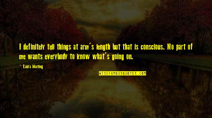 Norbertines Quotes By Laura Marling: I definitely tell things at arm's length but Norbertines Quotes By Laura Marling: I definitely tell things at arm's length but