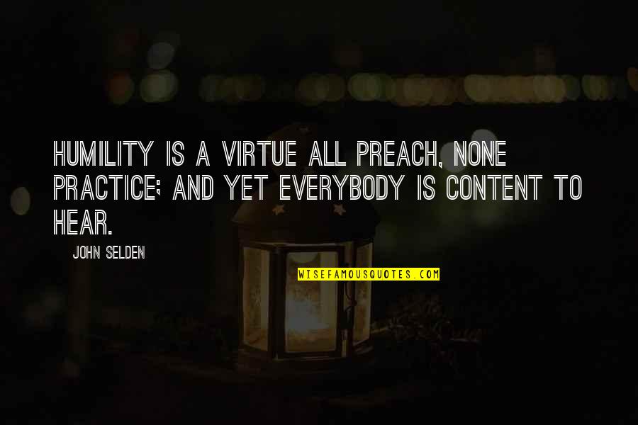 Norberts Athletics Quotes By John Selden: Humility is a virtue all preach, none practice;