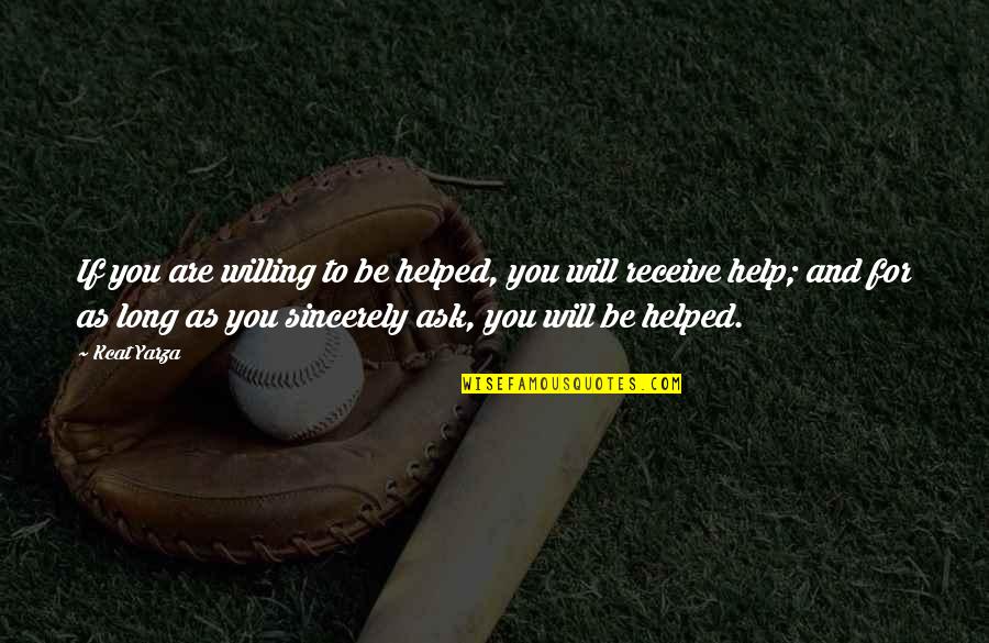 Norberts Athletics Quotes By Kcat Yarza: If you are willing to be helped, you