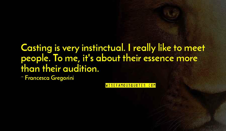 Norbord Quotes By Francesca Gregorini: Casting is very instinctual. I really like to