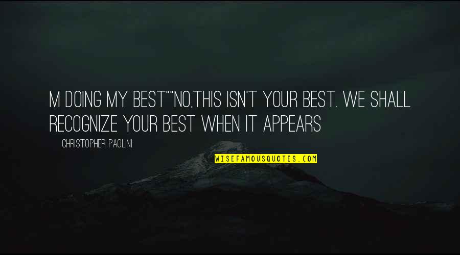 Norbuling Quotes By Christopher Paolini: M doing my best""no,this isn't your best. We Norbuling Quotes By Christopher Paolini: M doing my best""no,this isn't your best. We