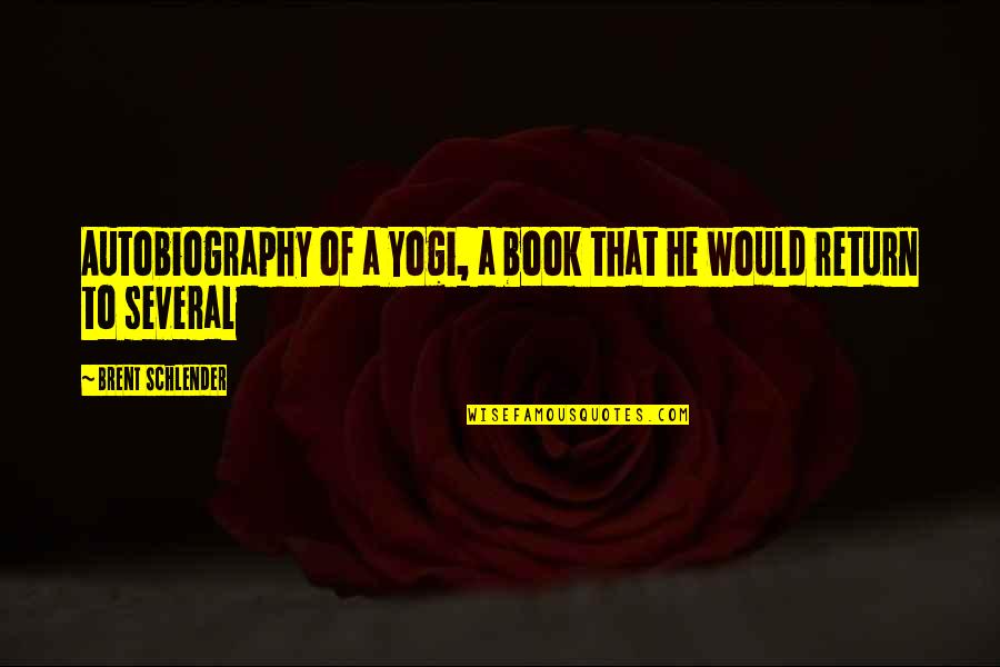 Norcana Quotes By Brent Schlender: Autobiography of a Yogi, a book that he Norcana Quotes By Brent Schlender: Autobiography of a Yogi, a book that he