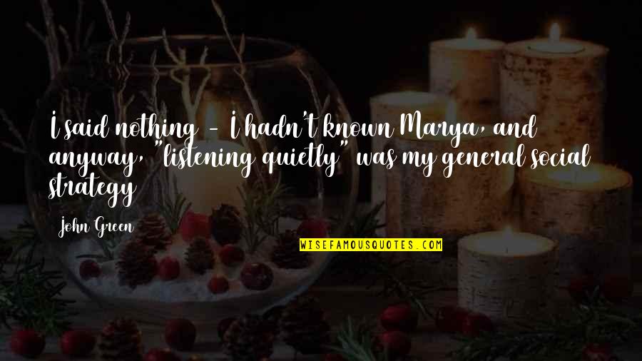 Norcini Butchers Quotes By John Green: I said nothing - I hadn't known Marya,