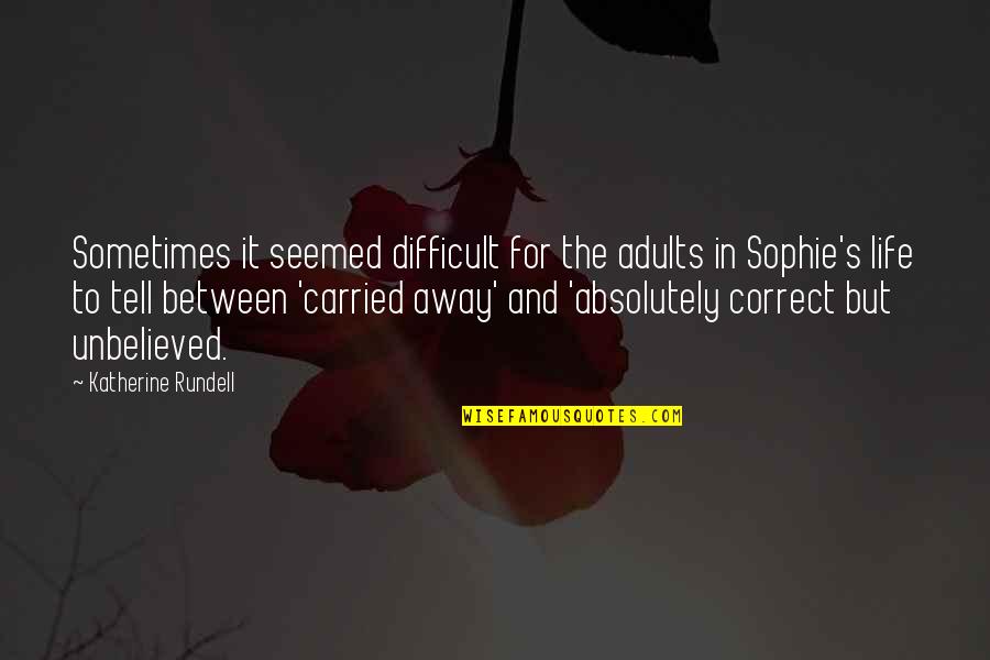 Norcini Butchers Quotes By Katherine Rundell: Sometimes it seemed difficult for the adults in