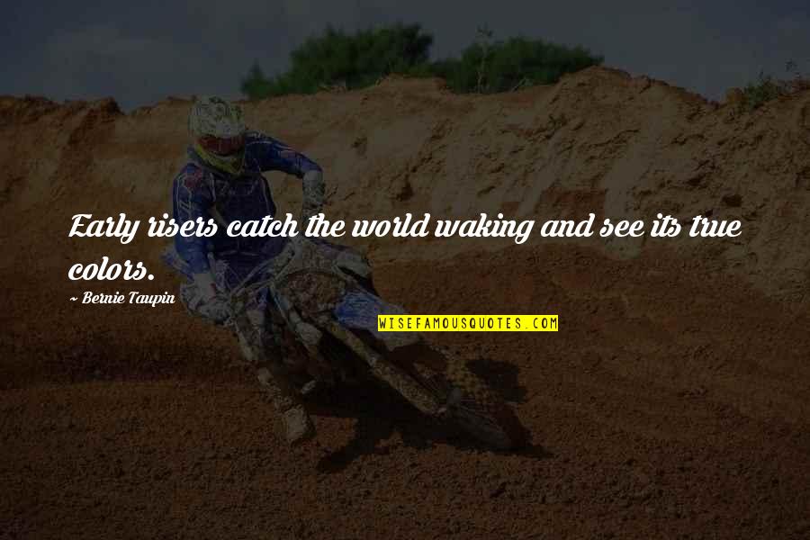 Norcliffe Davidson Quotes By Bernie Taupin: Early risers catch the world waking and see Norcliffe Davidson Quotes By Bernie Taupin: Early risers catch the world waking and see