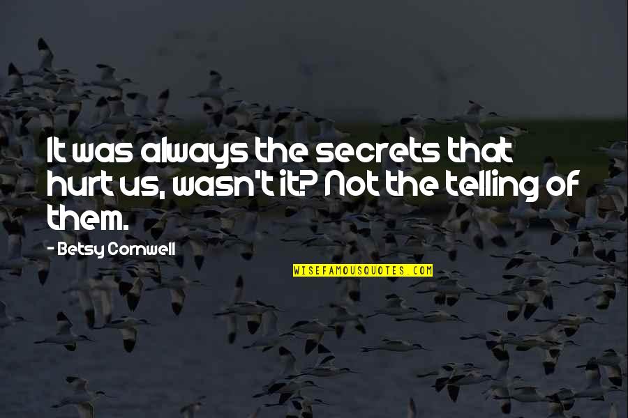 Norcliffe Davidson Quotes By Betsy Cornwell: It was always the secrets that hurt us,