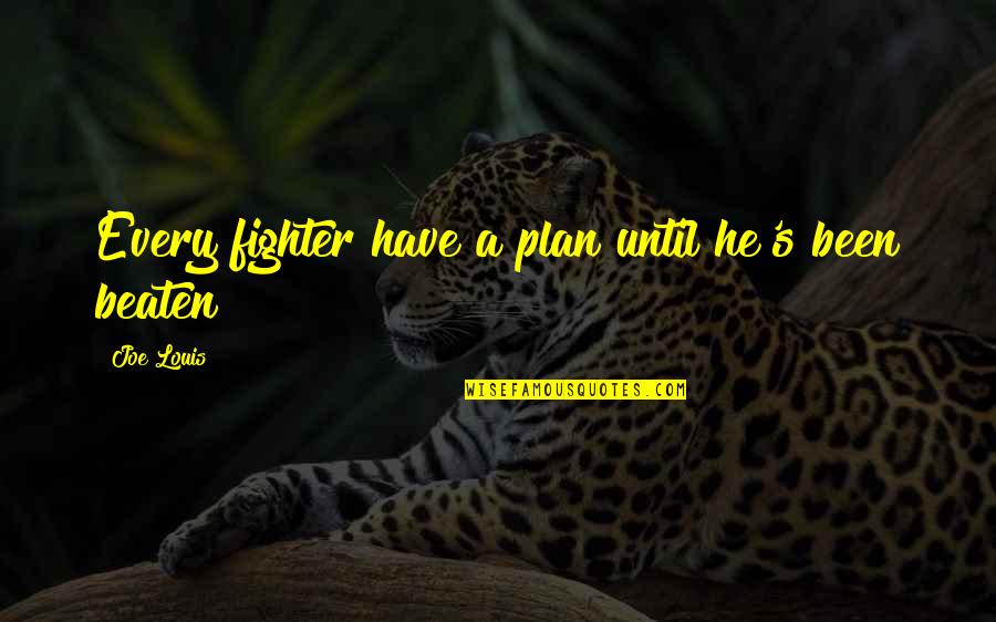 Norcliffe Davidson Quotes By Joe Louis: Every fighter have a plan until he's been Norcliffe Davidson Quotes By Joe Louis: Every fighter have a plan until he's been