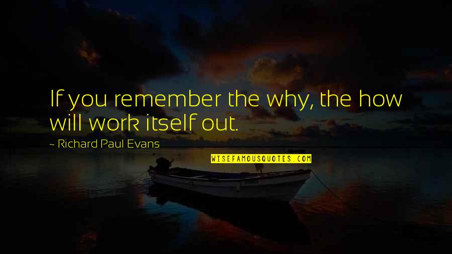 Nord Anglia Hong Kong Quotes By Richard Paul Evans: If you remember the why, the how will