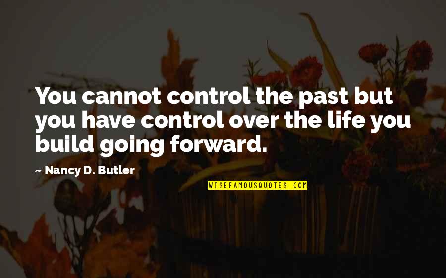 Nordahl Pharmacy Quotes By Nancy D. Butler: You cannot control the past but you have