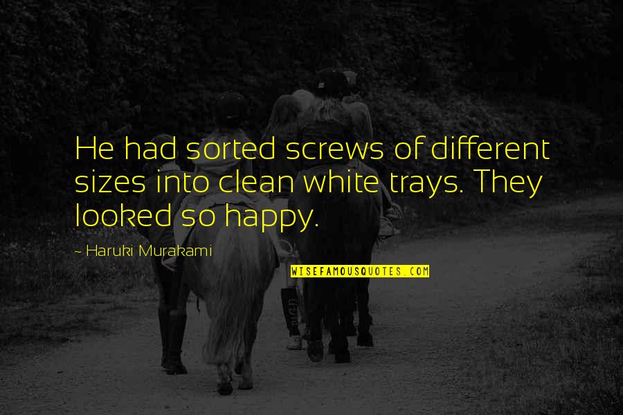 Nordberg Oj Quotes By Haruki Murakami: He had sorted screws of different sizes into
