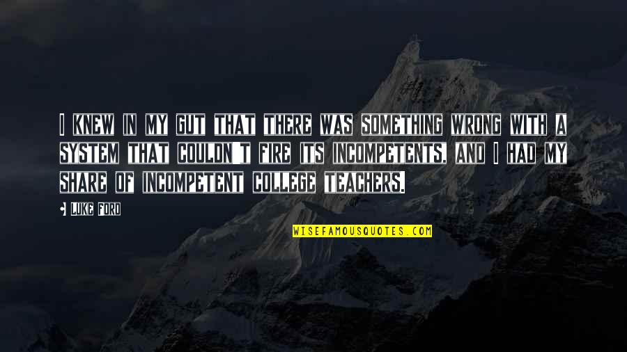 Norddeutscher Quotes By Luke Ford: I knew in my gut that there was Norddeutscher Quotes By Luke Ford: I knew in my gut that there was