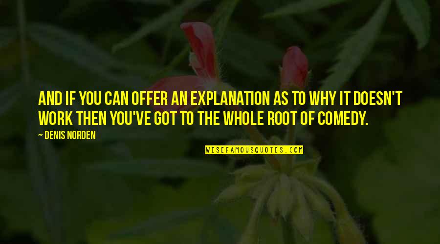 Norden Quotes By Denis Norden: And if you can offer an explanation as Norden Quotes By Denis Norden: And if you can offer an explanation as