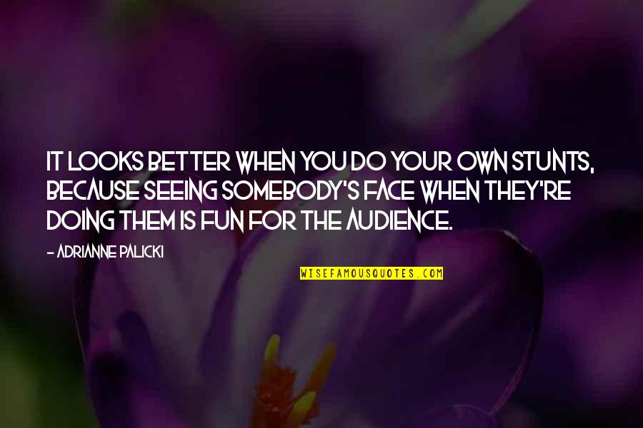 Norderstedt Quotes By Adrianne Palicki: It looks better when you do your own