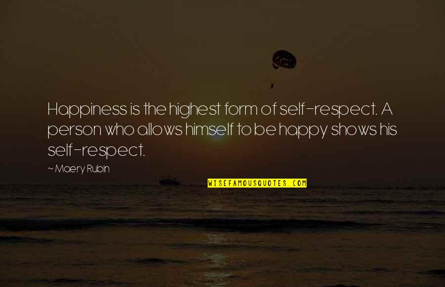 Nordic War Quotes By Maery Rubin: Happiness is the highest form of self-respect. A