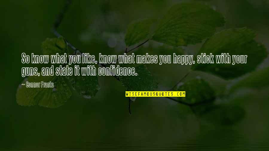 Nordics Aliens Quotes By Connor Franta: So know what you like, know what makes Nordics Aliens Quotes By Connor Franta: So know what you like, know what makes