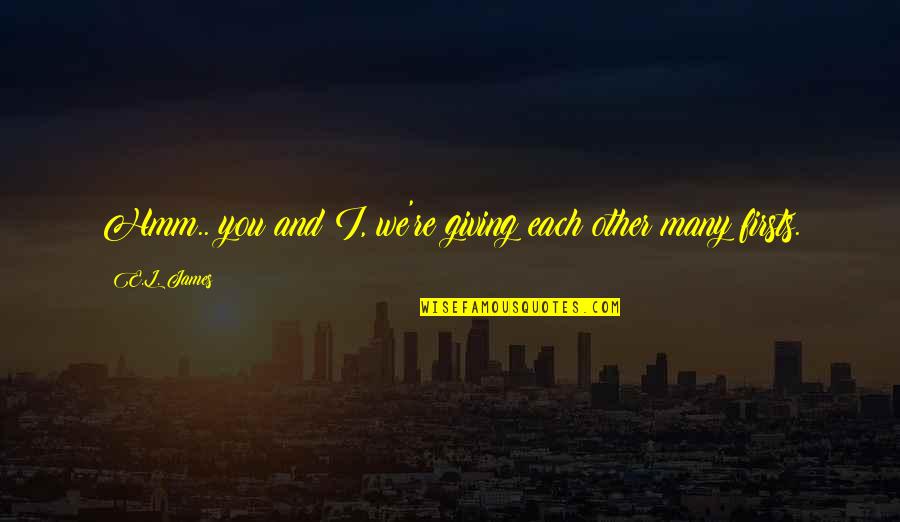 Nordin Seruyan Work Quotes By E.L. James: Hmm.. you and I, we're giving each other