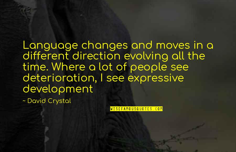 Nordlicht Quotes By David Crystal: Language changes and moves in a different direction Nordlicht Quotes By David Crystal: Language changes and moves in a different direction