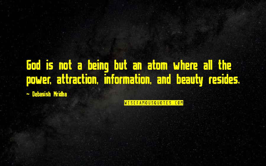 Nordlinger Ries Quotes By Debasish Mridha: God is not a being but an atom Nordlinger Ries Quotes By Debasish Mridha: God is not a being but an atom