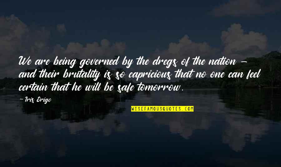 Nordlys Avis Quotes By Iris Origo: We are being governed by the dregs of Nordlys Avis Quotes By Iris Origo: We are being governed by the dregs of