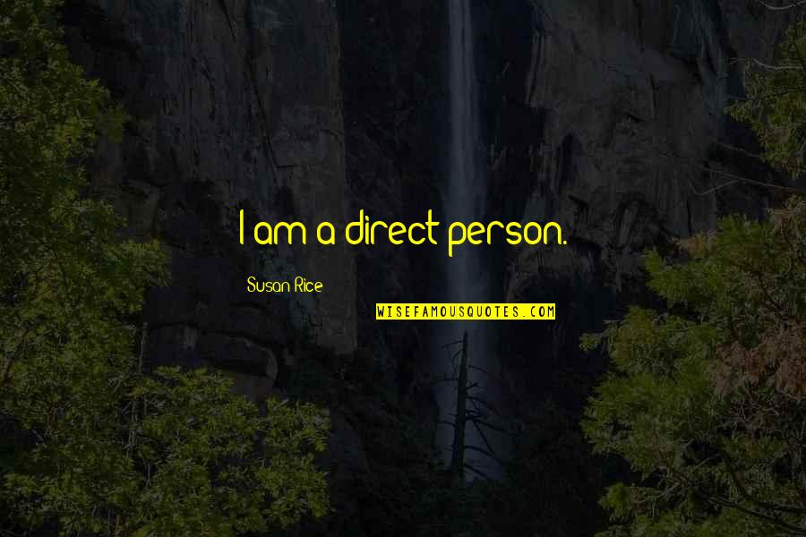 Nordmeyer Drill Quotes By Susan Rice: I am a direct person.