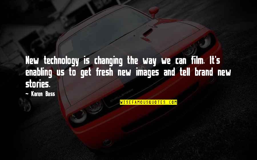 Nordquist Dance Quotes By Karen Bass: New technology is changing the way we can Nordquist Dance Quotes By Karen Bass: New technology is changing the way we can
