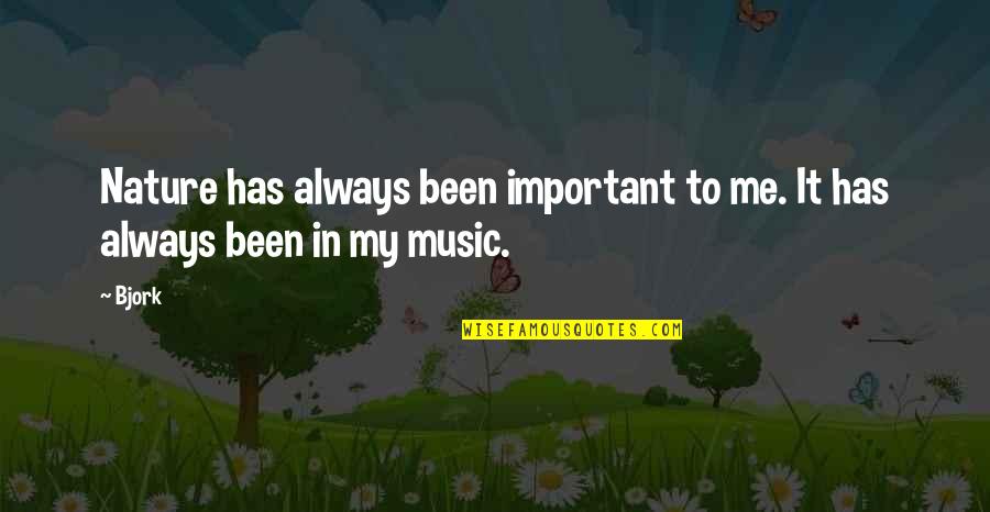 Nordquist Quotes By Bjork: Nature has always been important to me. It