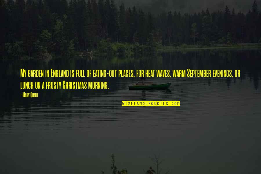 Nordskog Parts Quotes By Mary Quant: My garden in England is full of eating-out