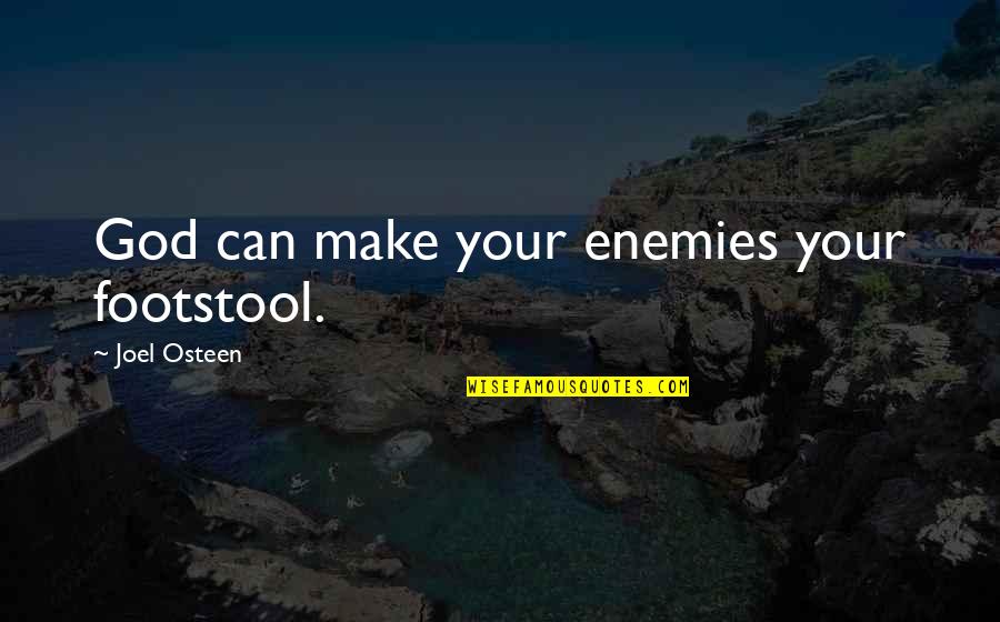 Nordstrand Rack Quotes By Joel Osteen: God can make your enemies your footstool. Nordstrand Rack Quotes By Joel Osteen: God can make your enemies your footstool.