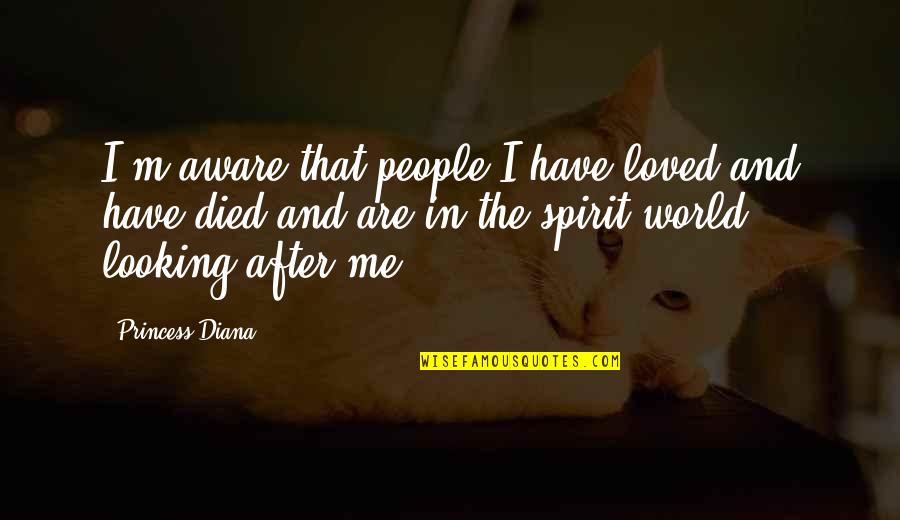 Nordstrand Rack Quotes By Princess Diana: I'm aware that people I have loved and Nordstrand Rack Quotes By Princess Diana: I'm aware that people I have loved and