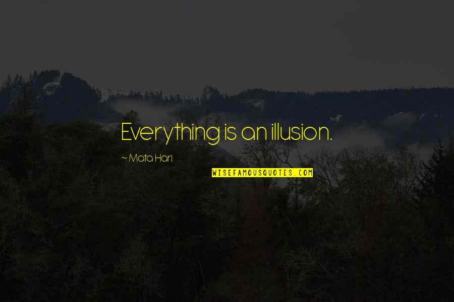 Nordstrom Quote Quotes By Mata Hari: Everything is an illusion. Nordstrom Quote Quotes By Mata Hari: Everything is an illusion.
