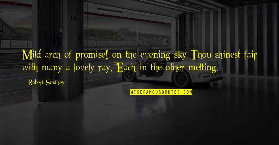 Nordstrom Quotes By Robert Southey: Mild arch of promise! on the evening sky