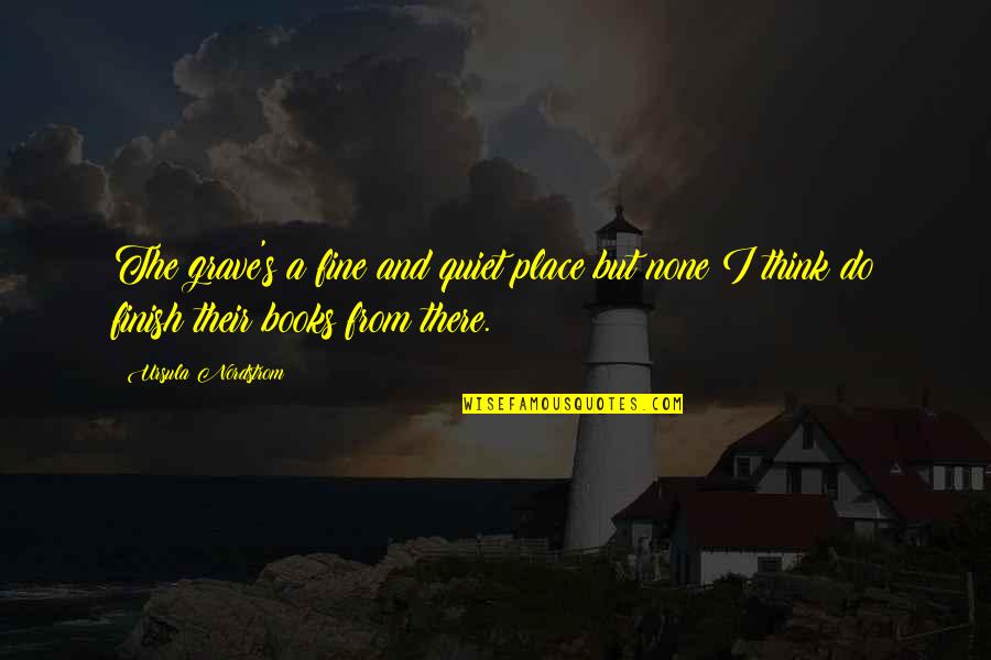 Nordstrom's Quotes By Ursula Nordstrom: The grave's a fine and quiet place but Nordstrom's Quotes By Ursula Nordstrom: The grave's a fine and quiet place but