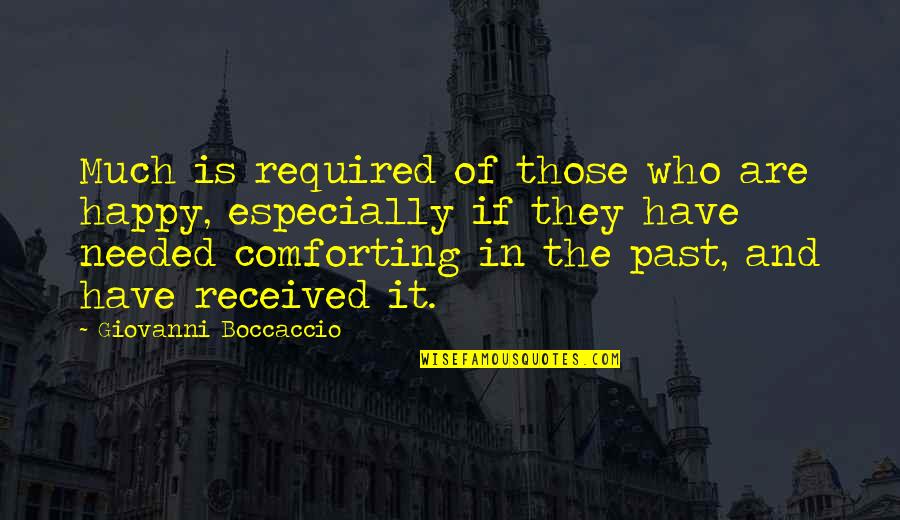 Nordvest Dental Quotes By Giovanni Boccaccio: Much is required of those who are happy,