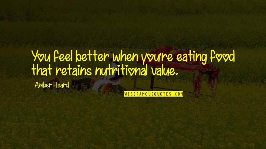 Nordyne Quotes By Amber Heard: You feel better when you're eating food that