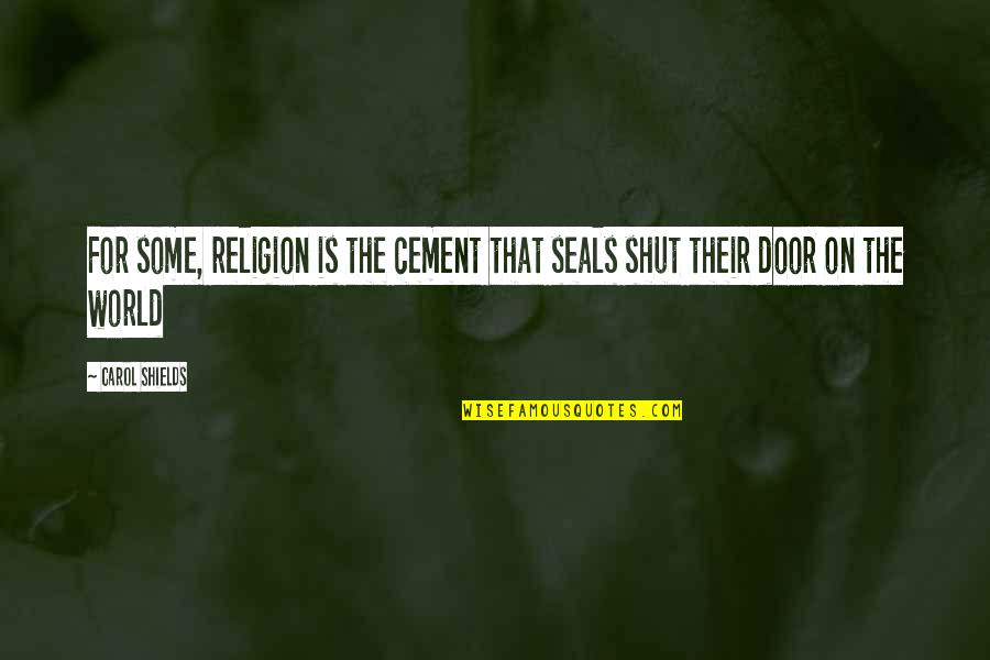 Noreen Maltby Quotes By Carol Shields: For some, religion is the cement that seals