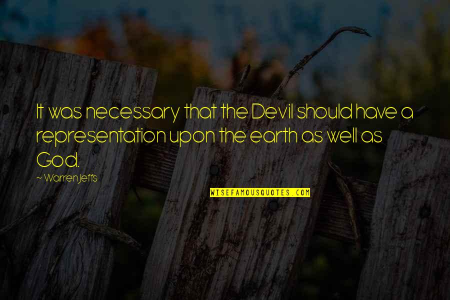 Norelius And Nelson Quotes By Warren Jeffs: It was necessary that the Devil should have Norelius And Nelson Quotes By Warren Jeffs: It was necessary that the Devil should have